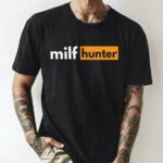MILF Hunter shirt – i love milfs tee | i love hot milfs Funny Adult Humor Joke gift for milfs lovers and milf hunter & hot moms Unisex T-Shirt