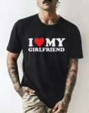 I Love My girlfriend T-Shirt  I Heart My girlfriend i love my GF - i love my hot girlfriend Unisex T-Shirt