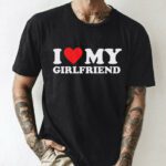 I Love My girlfriend T-Shirt  I Heart My girlfriend i love my GF - i love my hot girlfriend Unisex T-Shirt