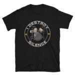 I Destroy Silence Drums Funny Drummer - drumset gift for dad T-Shirt
