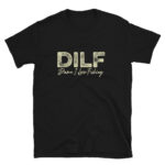 DILF Damn I Love Fishing Dad I'd Like to Fishing  Funny  T-Shirt