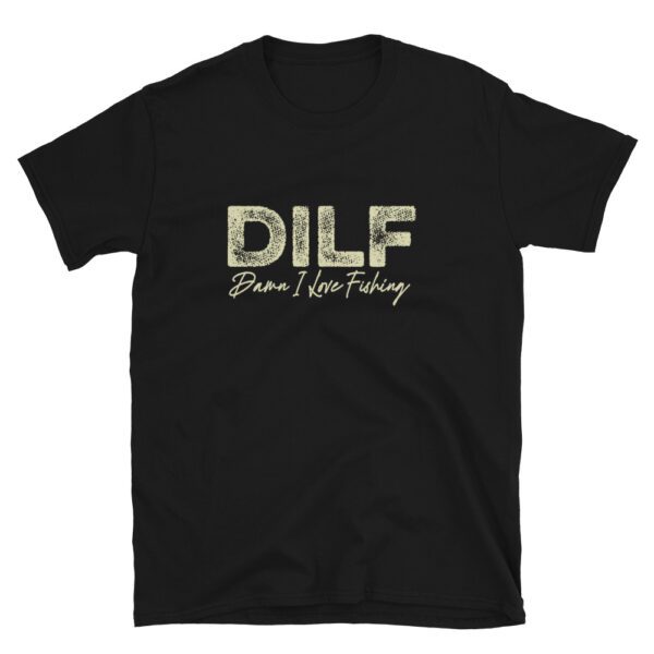 DILF Damn I Love Fishing Dad I'd Like to Fishing  Funny  T-Shirt - Image 5