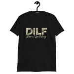 DILF Damn I Love Fishing Dad I'd Like to Fishing  Funny  T-Shirt