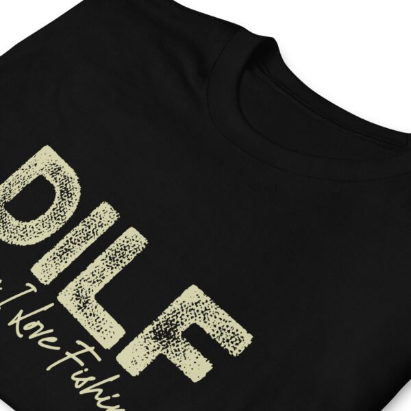 DILF Damn I Love Fishing Dad I'd Like to Fishing  Funny  T-Shirt - Image 7