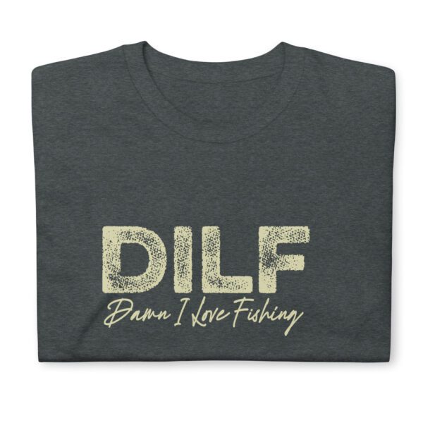 DILF Damn I Love Fishing Dad I'd Like to Fishing  Funny  T-Shirt - Image 10