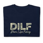 DILF Damn I Love Fishing Dad I'd Like to Fishing  Funny  T-Shirt