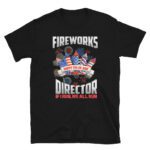 Fireworks Director I Run You Run USA 4th of July gift idea T-Shirt