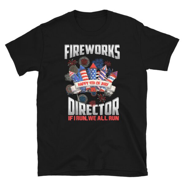 Fireworks Director I Run You Run USA 4th of July gift idea T-Shirt - Image 3