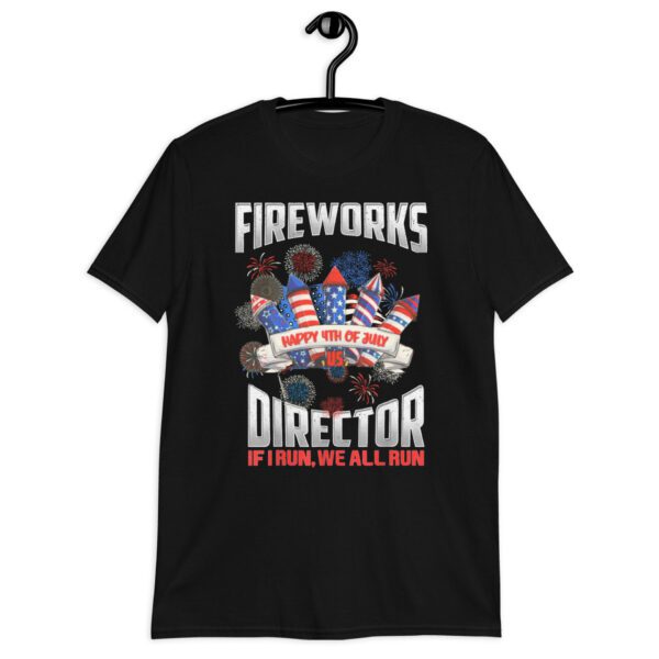 Fireworks Director I Run You Run USA 4th of July gift idea T-Shirt - Image 4