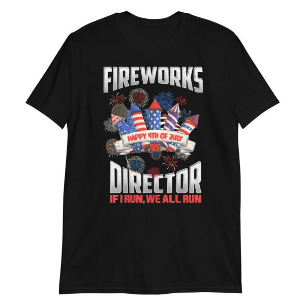 Fireworks Director I Run You Run USA 4th of July gift idea T-Shirt - Image 5