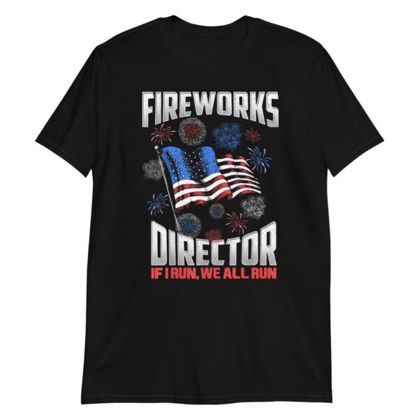Fireworks Director I Run You Run USA 4th of July gift idea T-Shirt