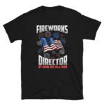 Fireworks Director I Run You Run USA 4th of July gift idea T-Shirt