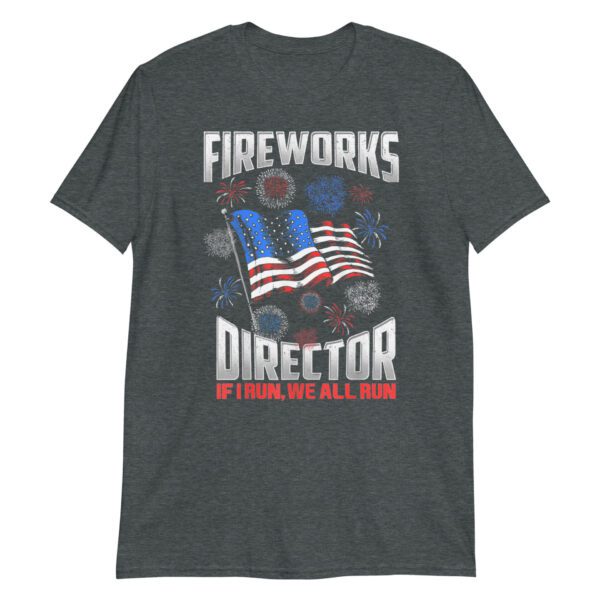 Fireworks Director I Run You Run USA 4th of July gift idea T-Shirt - Image 6