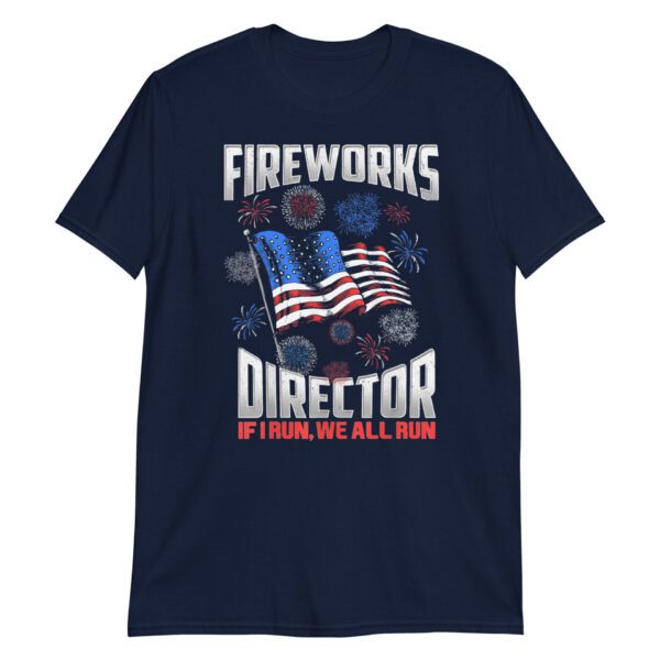 Fireworks Director I Run You Run USA 4th of July gift idea T-Shirt - Image 5