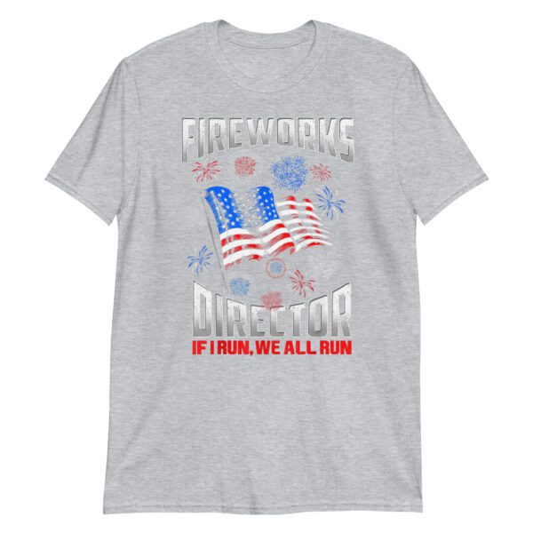 Fireworks Director I Run You Run USA 4th of July gift idea T-Shirt - Image 7