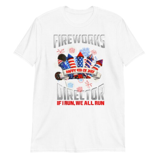 Fireworks Director I Run You Run USA 4th of July gift idea T-Shirt - Image 8
