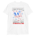 Fireworks Director I Run You Run USA 4th of July gift idea T-Shirt