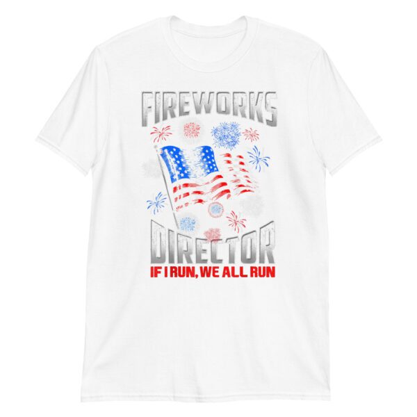 Fireworks Director I Run You Run USA 4th of July gift idea T-Shirt - Image 8
