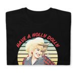 Have A Holly  Dolly Christmas Funny Unisex T-Shirt
