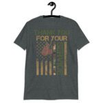 Funny Veterans Day - Thank You for your Service Soldier Men Women T-Shirt!