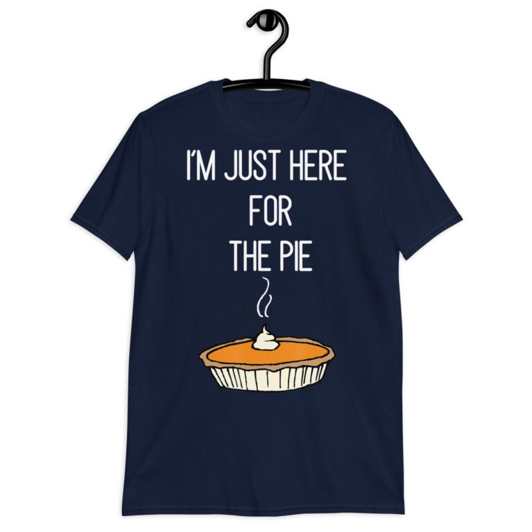 Funny -m Just Here For The Pie Shirt Funny  Thanksgiving Food Joke! - Image 3