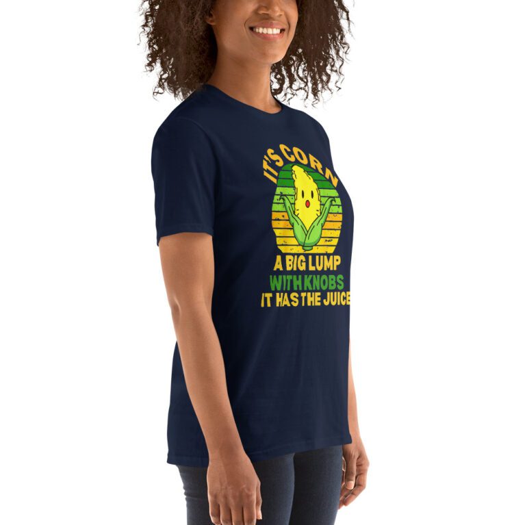 It Has The Juice It’s Corn T-Shirt It’s Corn It Has The Juice a big lump with knobs it has the juice T-Shirt - Image 8