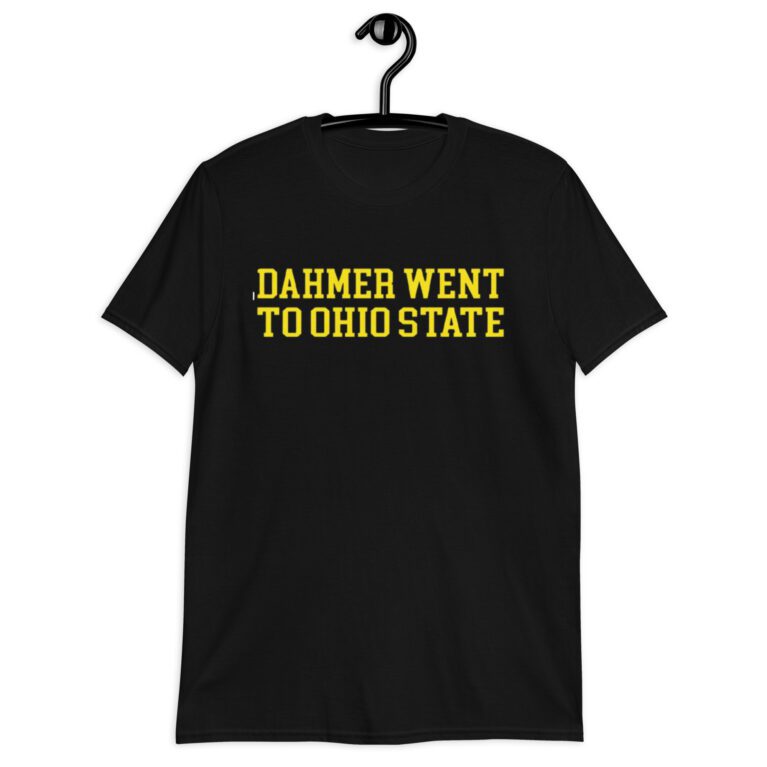 Dahmer went to ohio state Michigan Fan Wears T-Shirt - Image 4