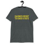 Dahmer went to ohio state Michigan Fan Wears T-Shirt