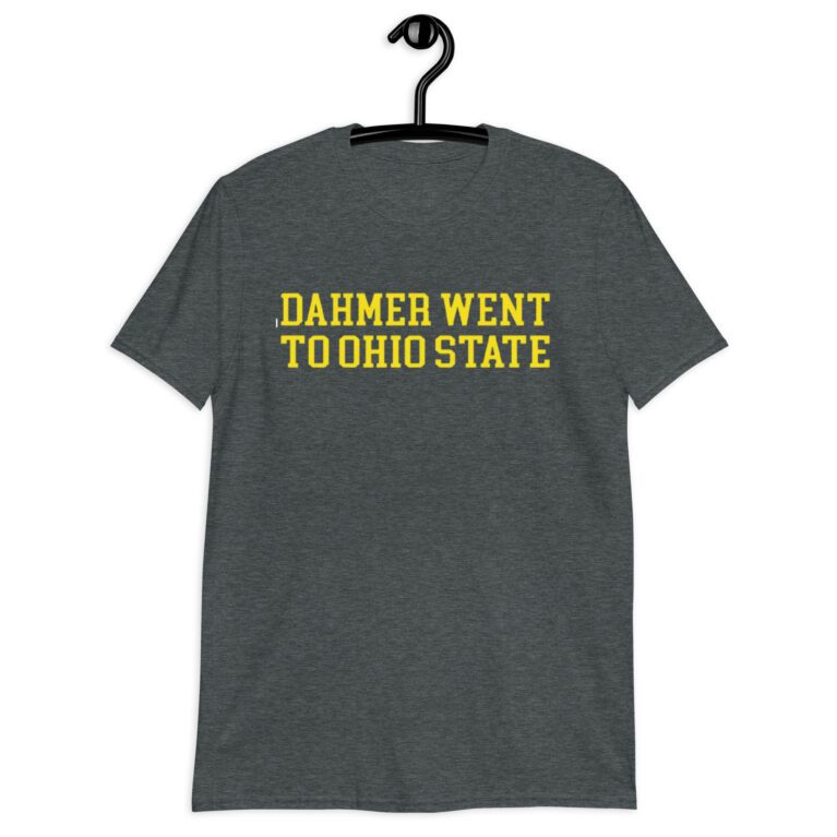 Dahmer went to ohio state Michigan Fan Wears T-Shirt - Image 7