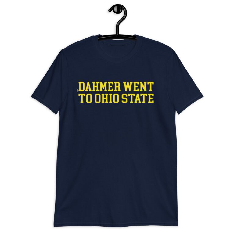 Dahmer went to ohio state Michigan Fan Wears T-Shirt
