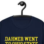 Dahmer went to ohio state Michigan Fan Wears T-Shirt