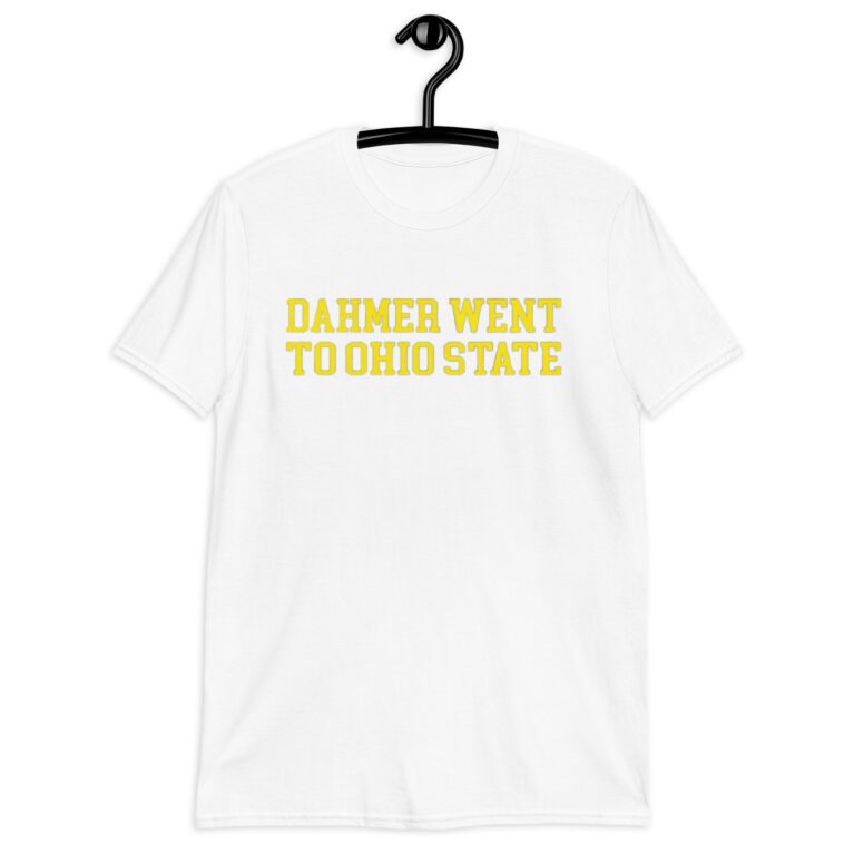 Dahmer went to ohio state Michigan Fan Wears T-Shirt - Image 11