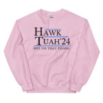 Hawk Tuah 24 hat Spit on that Thang hawk tuah hat |Hawk Tuah 24 if she dont hawk tuah Unisex Sweatshirt