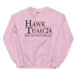 Hawk Tuah 24 hat Spit on that Thang hawk tuah hat |Hawk Tuah 24 if she dont hawk tuah Unisex Sweatshirt