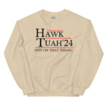 Hawk Tuah 24 hat Spit on that Thang hawk tuah hat |Hawk Tuah 24 if she dont hawk tuah Unisex Sweatshirt