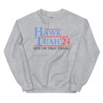 Hawk Tuah 24 hat Spit on that Thang hawk tuah hat |Hawk Tuah 24 if she dont hawk tuah Sweatshirt