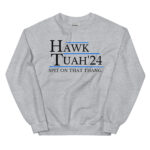 Hawk Tuah 24 hat Spit on that Thang hawk tuah hat |Hawk Tuah 24 if she dont hawk tuah Unisex Sweatshirt