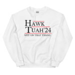 Hawk Tuah 24 hat Spit on that Thang hawk tuah hat |Hawk Tuah 24 if she dont hawk tuah Unisex Sweatshirt