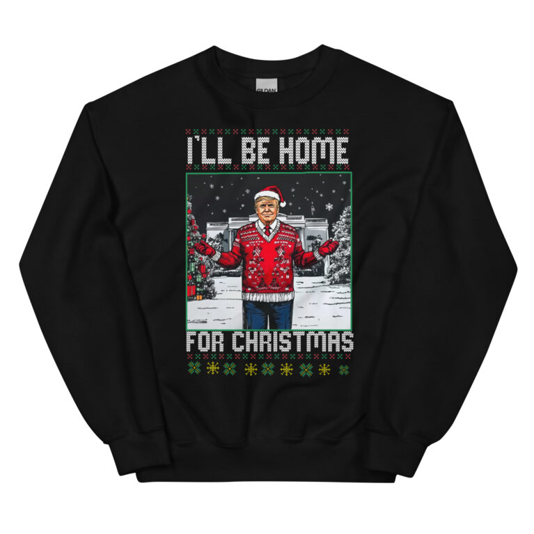 daddy's home trump sweater I'll Be Home for Christmas Trump Sweatshirt - Image 2