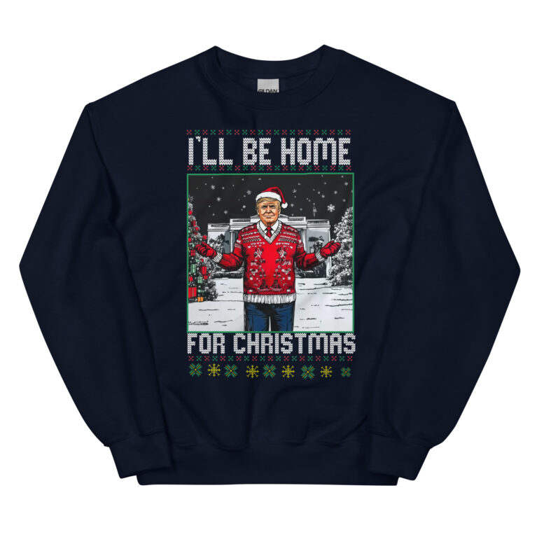daddy's home trump sweater I'll Be Home for Christmas Trump Sweatshirt - Image 3