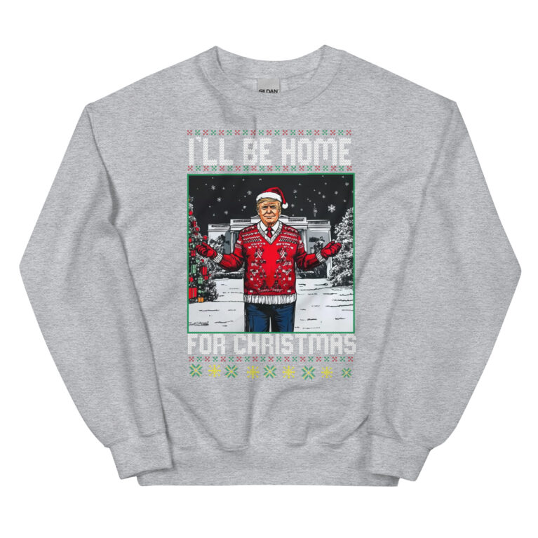 daddy's home trump sweater I'll Be Home for Christmas Trump Sweatshirt - Image 5