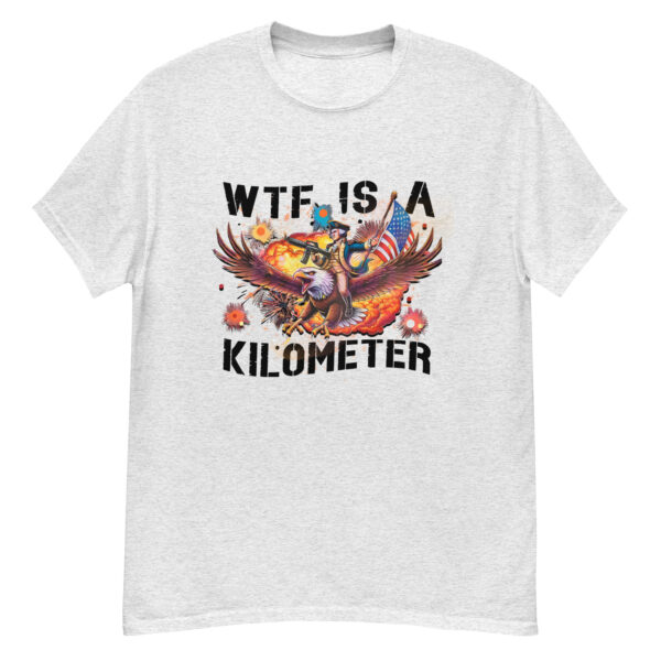 WTF Is A Kilometer Funny 4th Of July Shirt – Hilarious American Pride Tee - Image 8