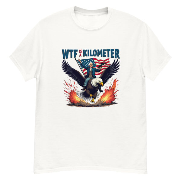 WTF Is A Kilometer T-shirt, Funny 4th Of July Shirt