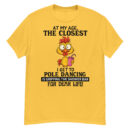 At My Age The Closest I Get To Pole Dancing T-Shirt