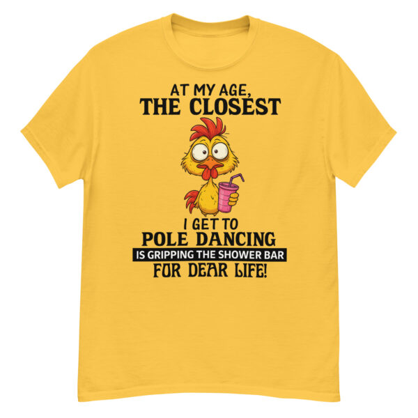 At My Age The Closest I Get To Pole Dancing T-Shirt - Image 3