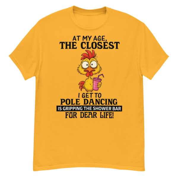 At My Age The Closest I Get To Pole Dancing T-Shirt - Image 2