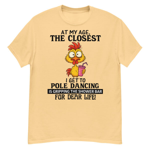 At My Age The Closest I Get To Pole Dancing T-Shirt - Image 4