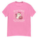 In October We Wear Pink , Breast Cancer Awareness shirt