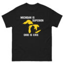 Michigan is Superior, Ohio is Erie  T Shirt