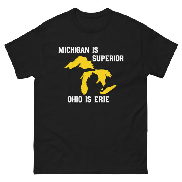 Michigan is Superior, Ohio is Erie  T Shirt - Image 4
